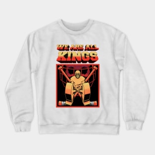 WE ARE ALL KINGS Crewneck Sweatshirt